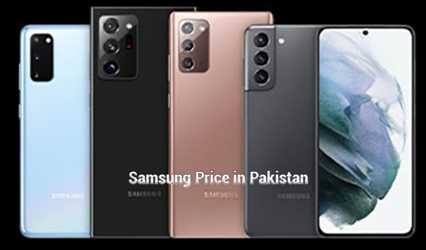 Samsung mobile prices in Pakistan; New rates for April 2024 after price drop